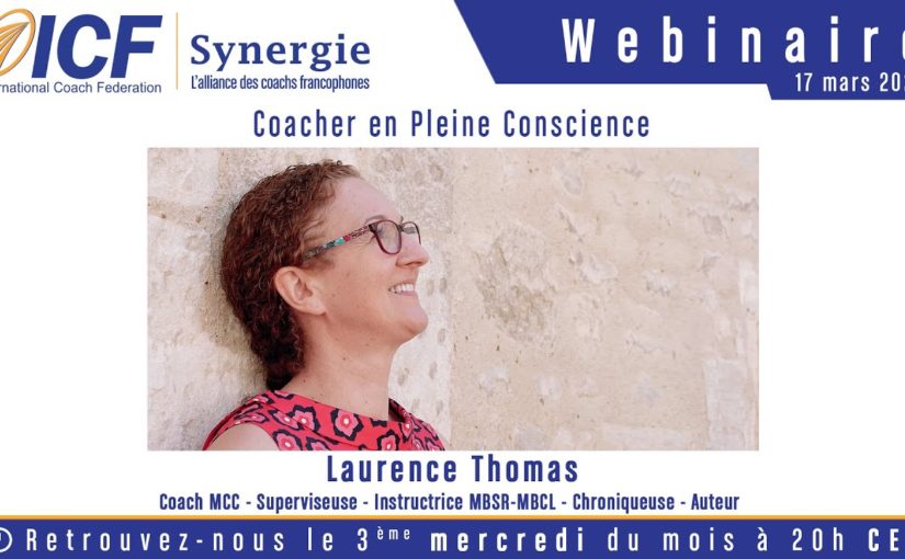 « Coacher en Pleine Conscience » de Laurence Thomas – Conférence – Webinaire – Méditation – Coach ICF