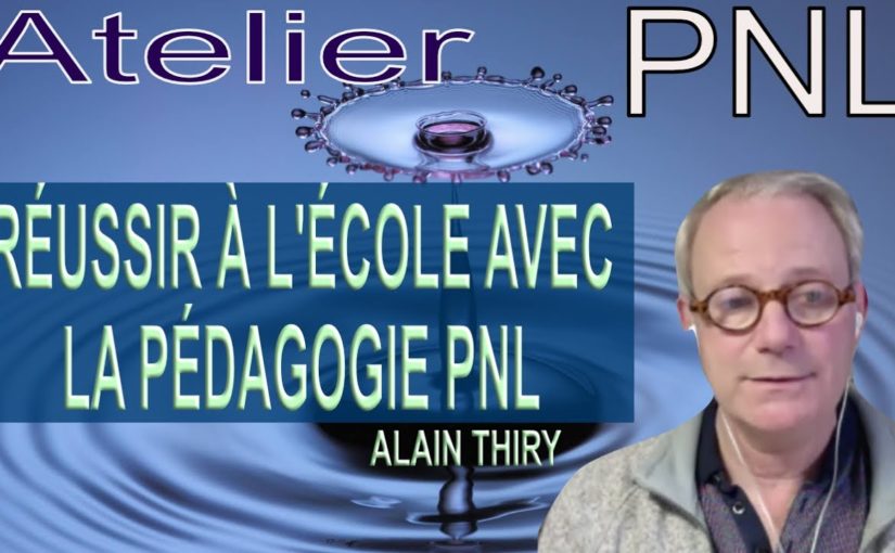 Réussir à l’école par la pédagogie PNL – Alain Thiry – Atelier PNL