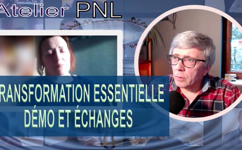 Transformation essentielle, Atelier PNL démonstration et échanges