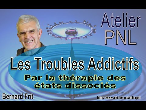 Troubles addictifs et états dissociés Atelier PNL Bernard Frit